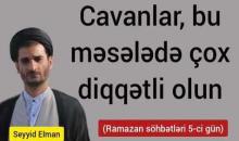 Cavanlar, bu məsələdə çox diqqətli olun